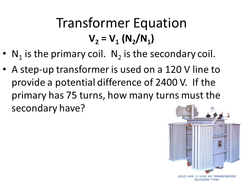 Transformer Equation V2 = V1 (N2/N1)