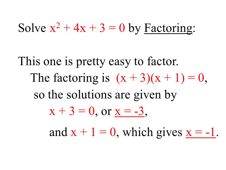 Solve x2 + 4x + 3 = 0 by Factoring:
