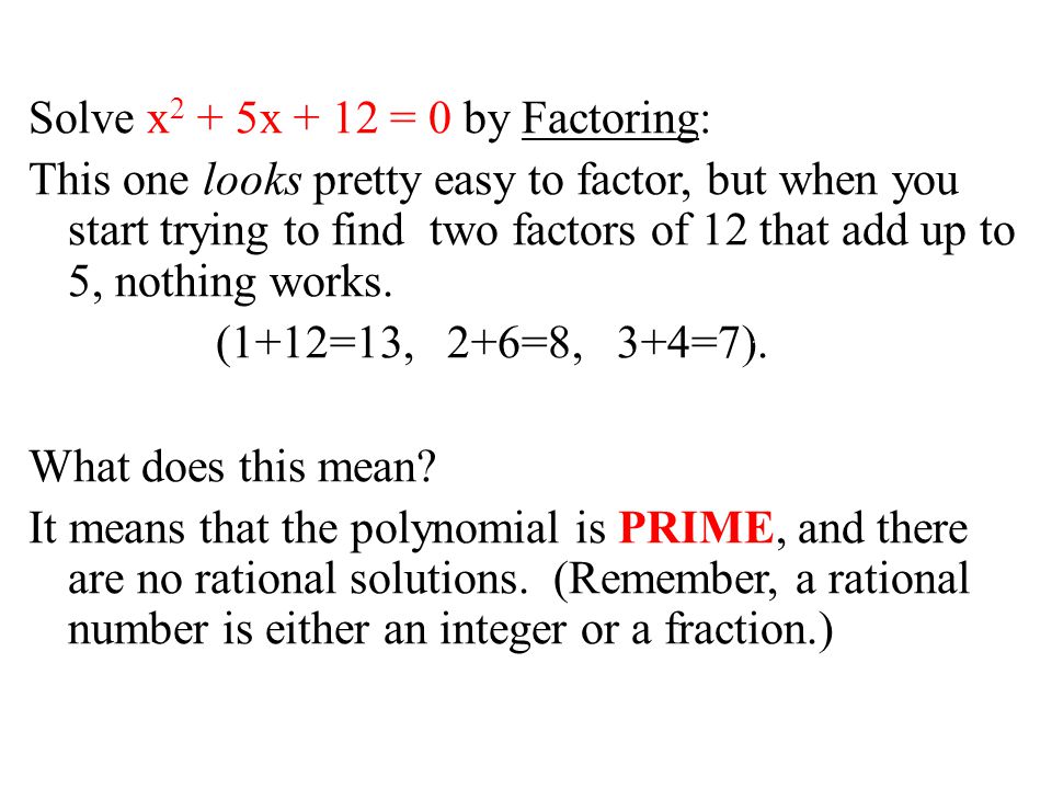 Solve x2 + 5x + 12 = 0 by Factoring: