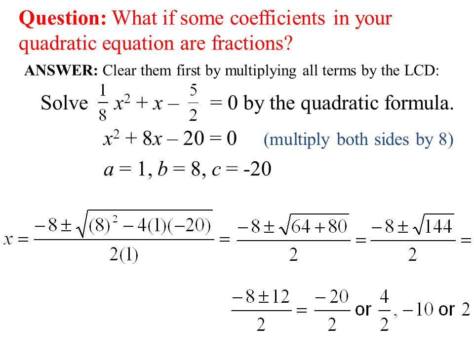 Question: What if some coefficients in your quadratic equation are fractions