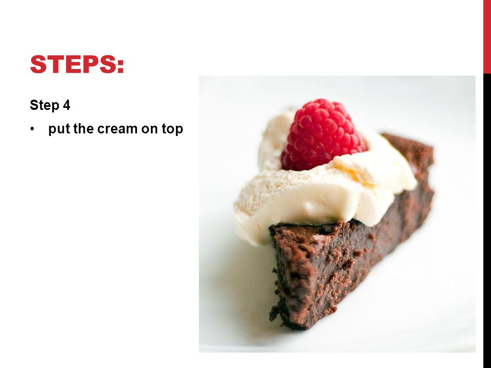 Steps: Step 4 put the cream on top