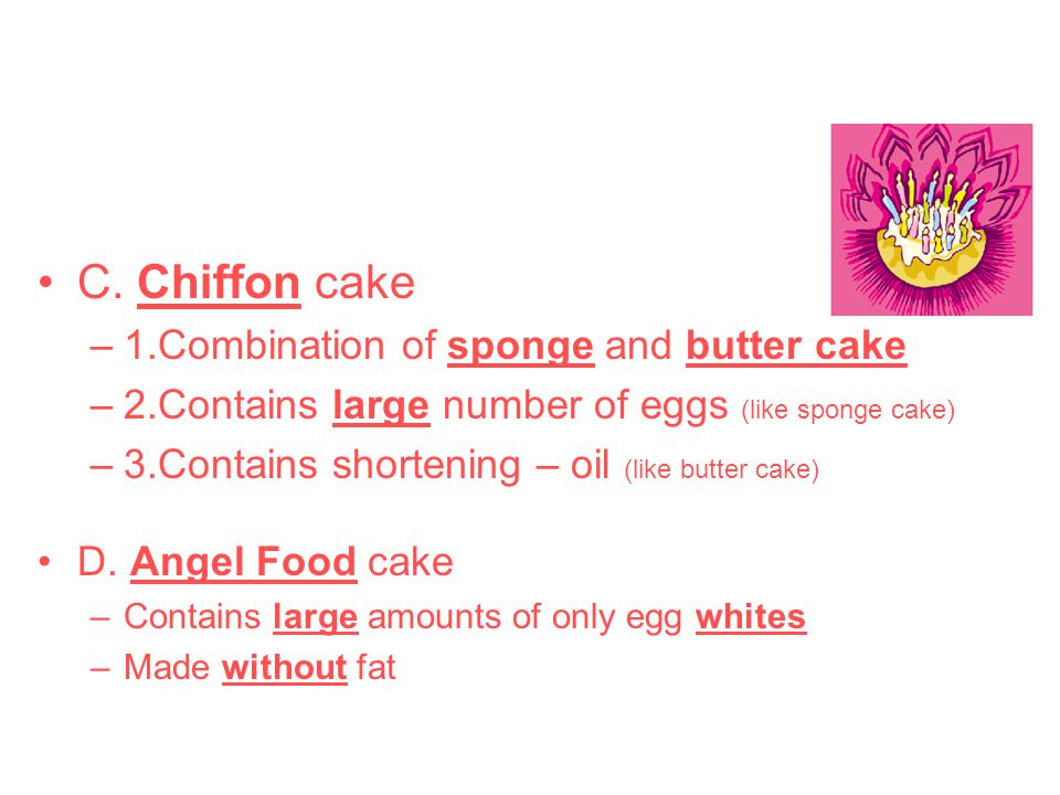 C. Chiffon cake 1.Combination of sponge and butter cake