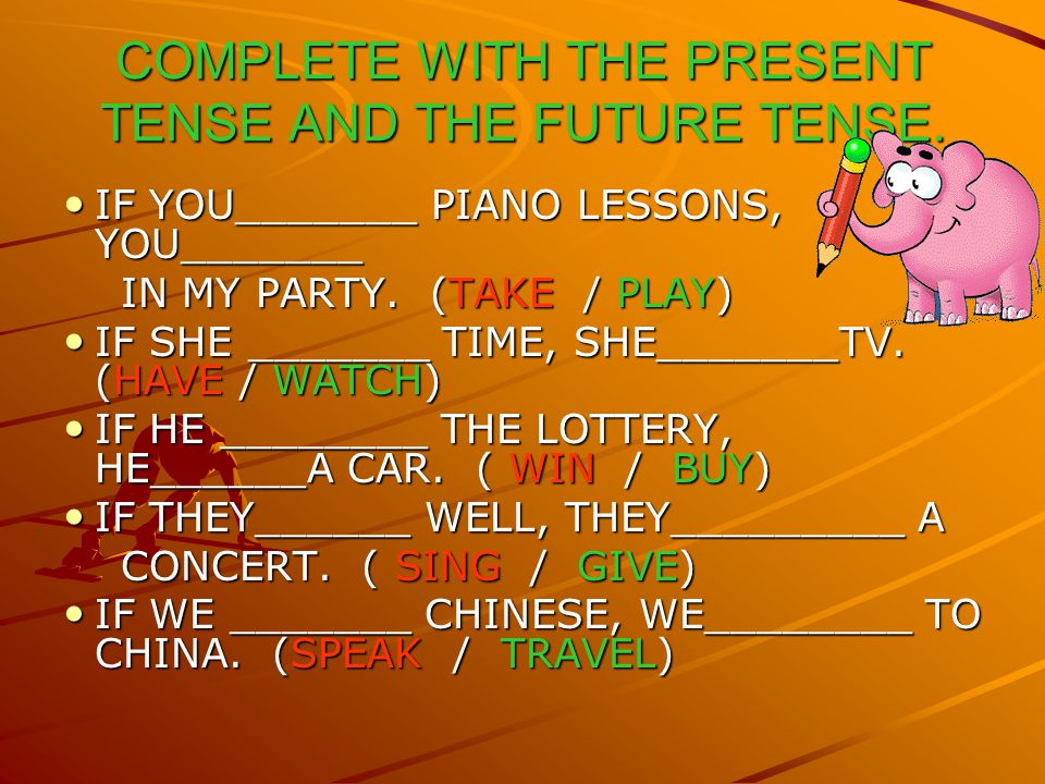 COMPLETE WITH THE PRESENT TENSE AND THE FUTURE TENSE.