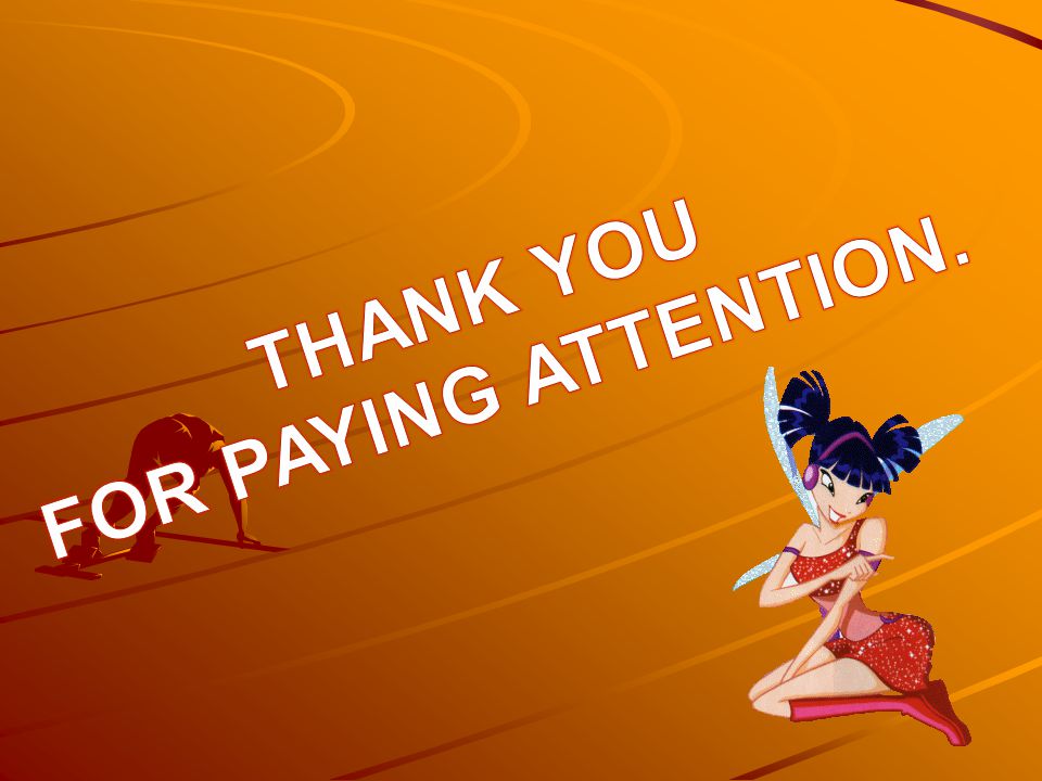 THANK YOU FOR PAYING ATTENTION.