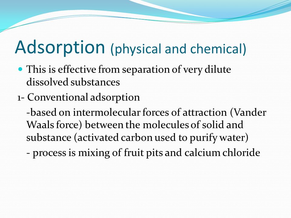 Adsorption (physical and chemical)