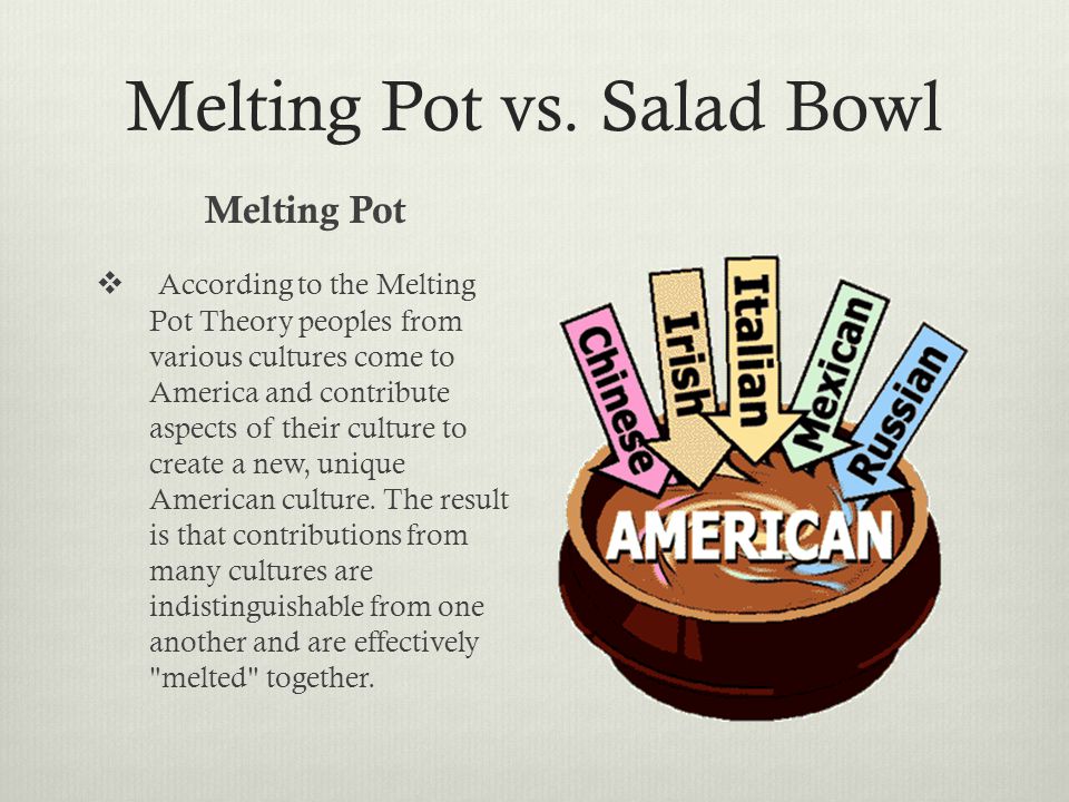 Melting Pot vs. Salad Bowl