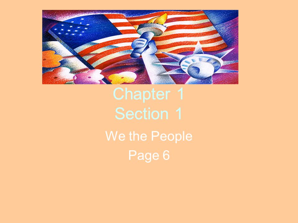 Chapter 1 Section 1 We the People Page 6