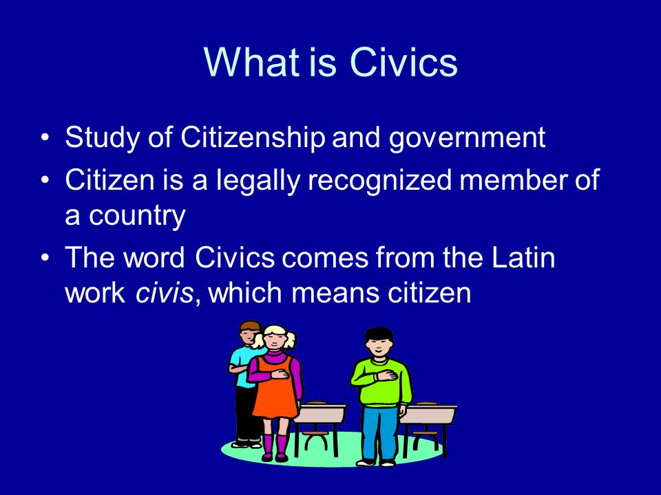 What is Civics Study of Citizenship and government