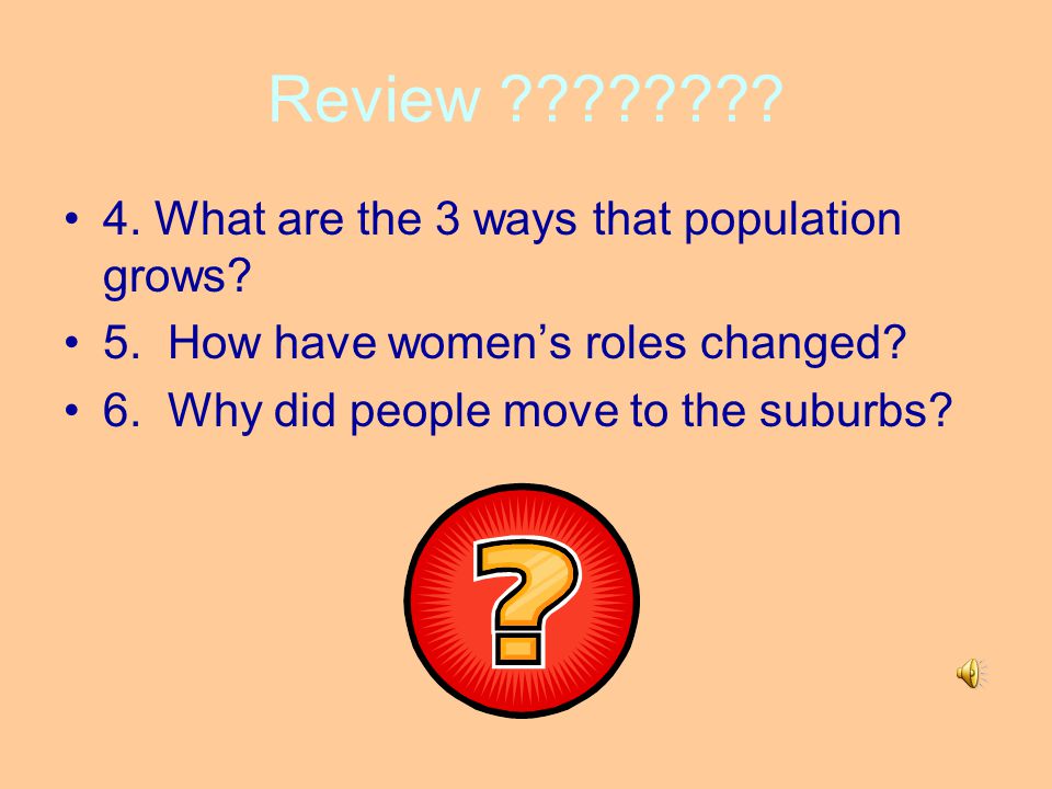 Review 4. What are the 3 ways that population grows