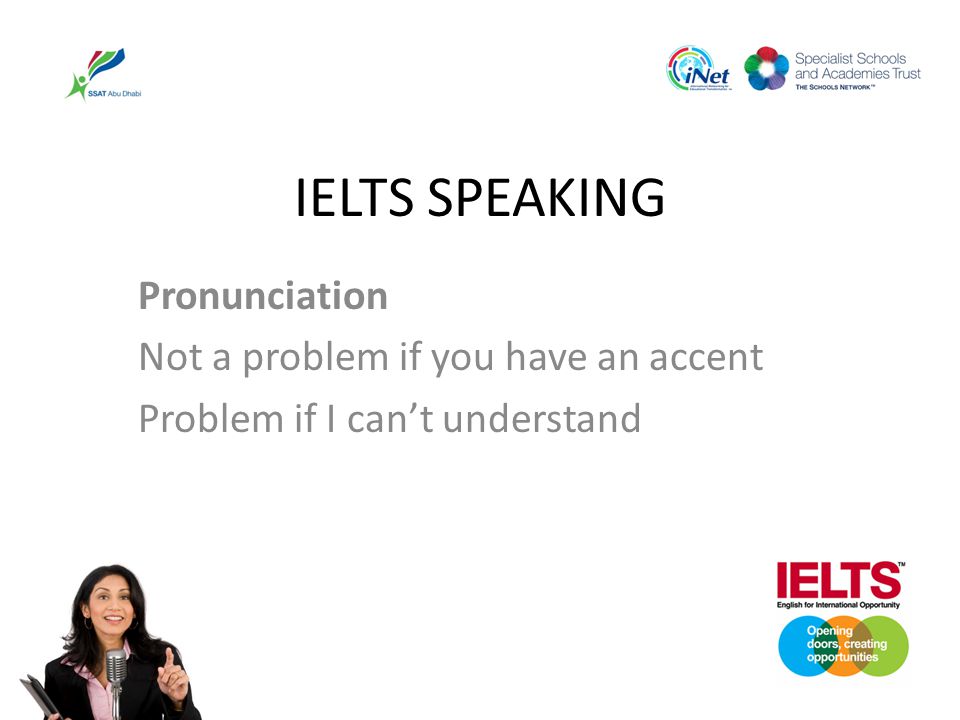 IELTS SPEAKING Pronunciation Not a problem if you have an accent