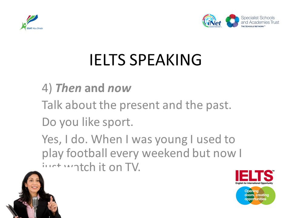 IELTS SPEAKING 4) Then and now Talk about the present and the past.