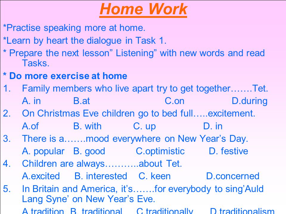 Home Work *Practise speaking more at home.