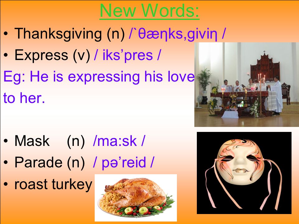 New Words: Thanksgiving (n) /`θæηks,giviη / Express (v) / iks’pres /