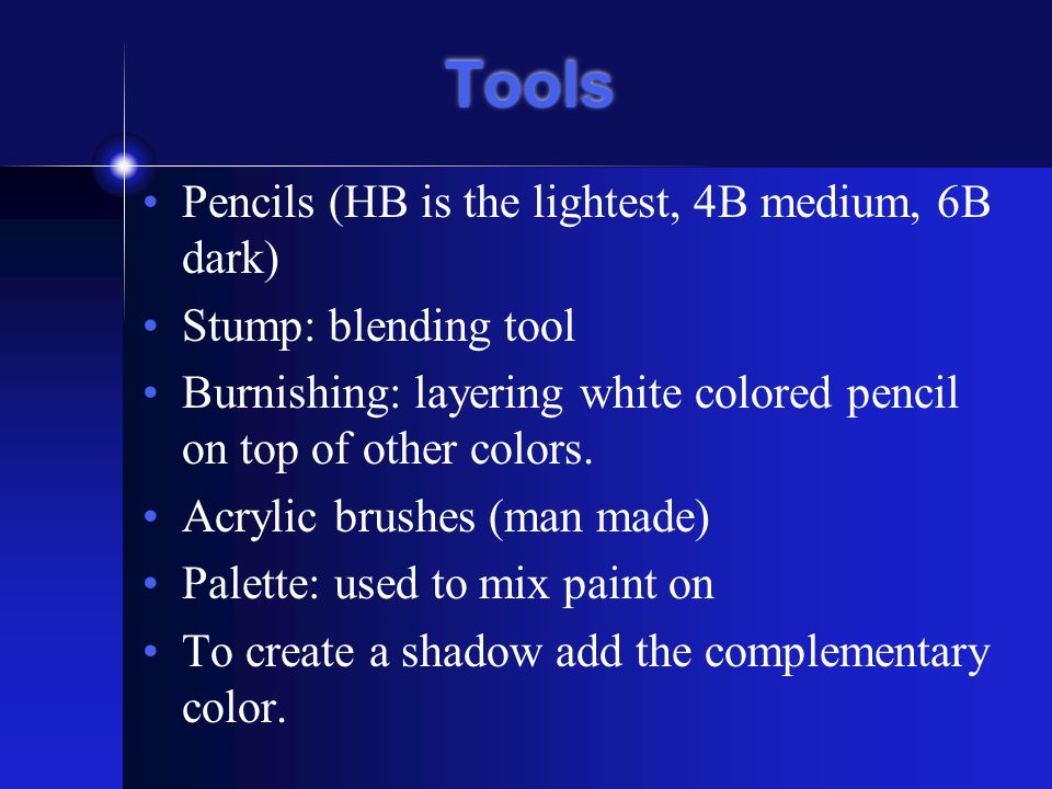 Tools Pencils (HB is the lightest, 4B medium, 6B dark)
