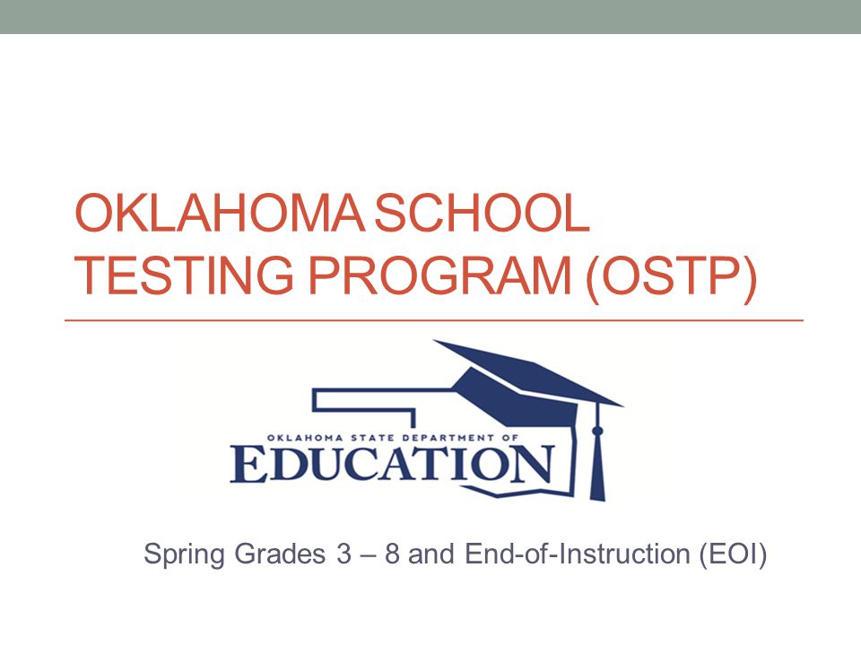 Oklahoma School Testing Program (OSTP) ppt download