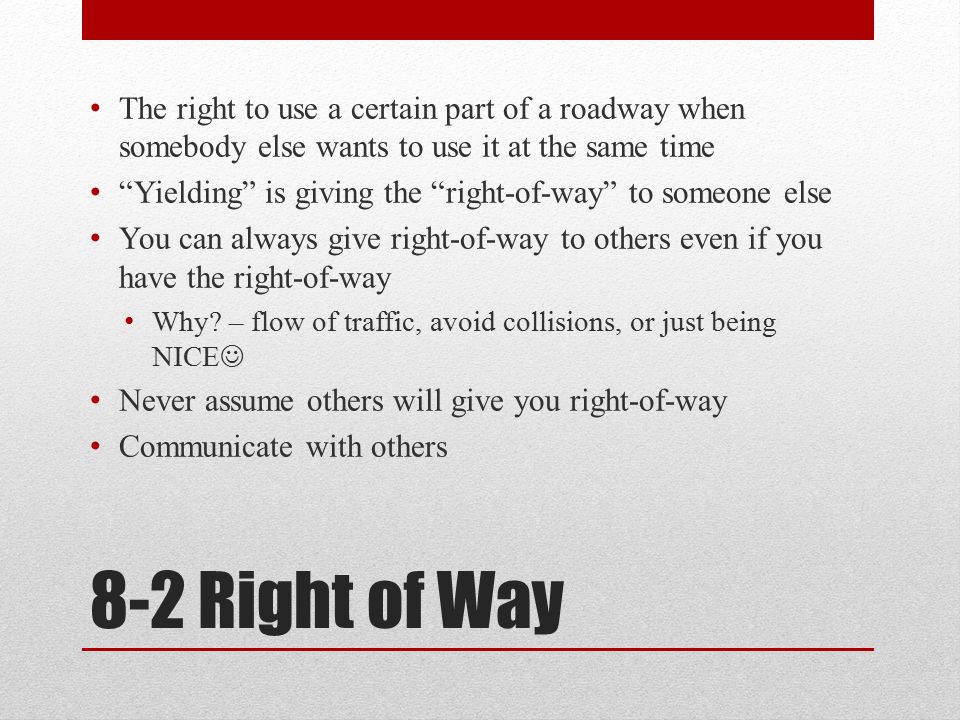 The right to use a certain part of a roadway when somebody else wants to use it at the same time