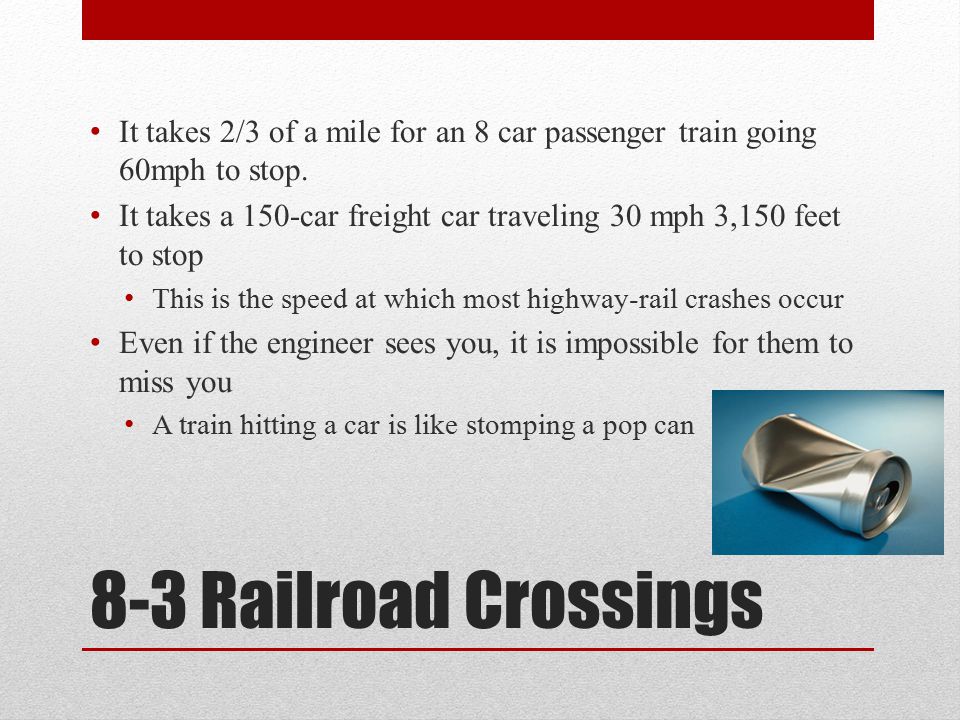 It takes 2/3 of a mile for an 8 car passenger train going 60mph to stop.