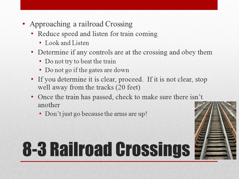 8-3 Railroad Crossings Approaching a railroad Crossing