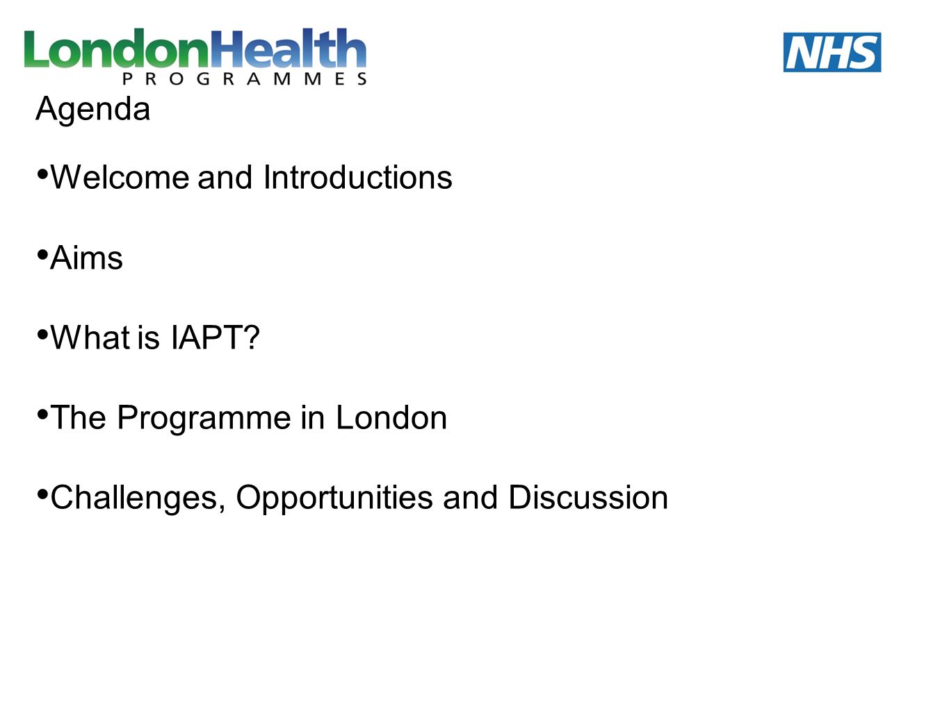 Agenda Welcome and Introductions. Aims. What is IAPT.