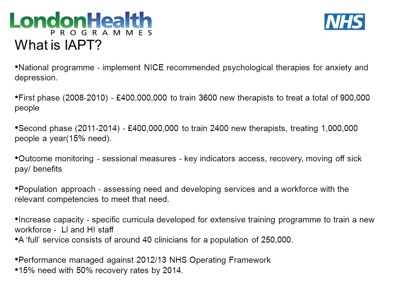 What is IAPT National programme - implement NICE recommended psychological therapies for anxiety and depression.