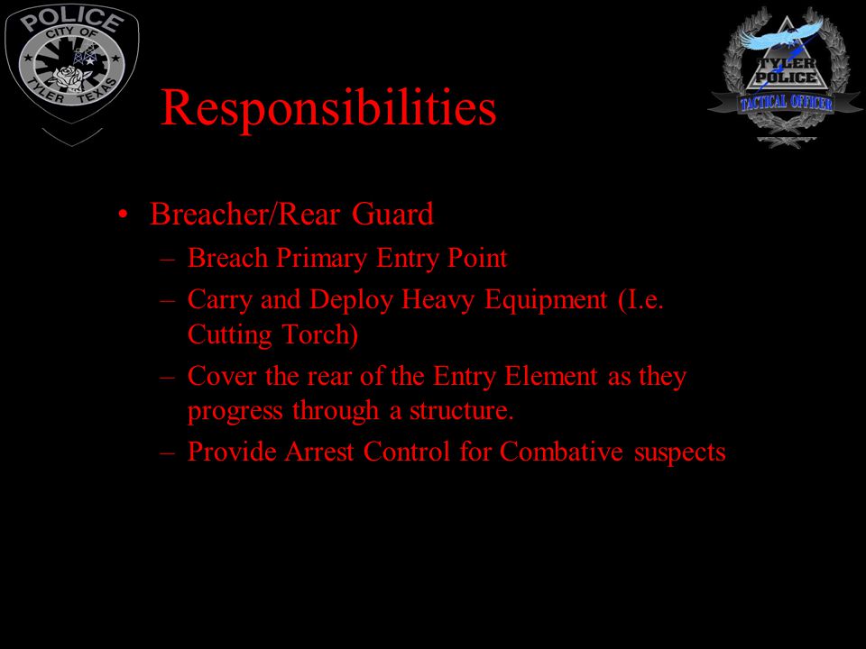 Responsibilities Breacher/Rear Guard Breach Primary Entry Point