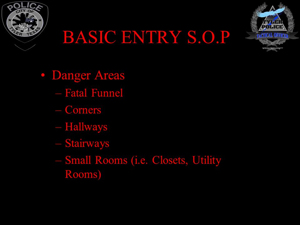BASIC ENTRY S.O.P Danger Areas Fatal Funnel Corners Hallways Stairways