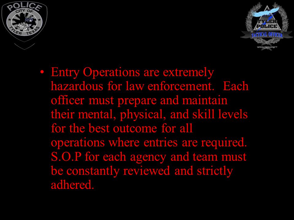 Entry Operations are extremely hazardous for law enforcement