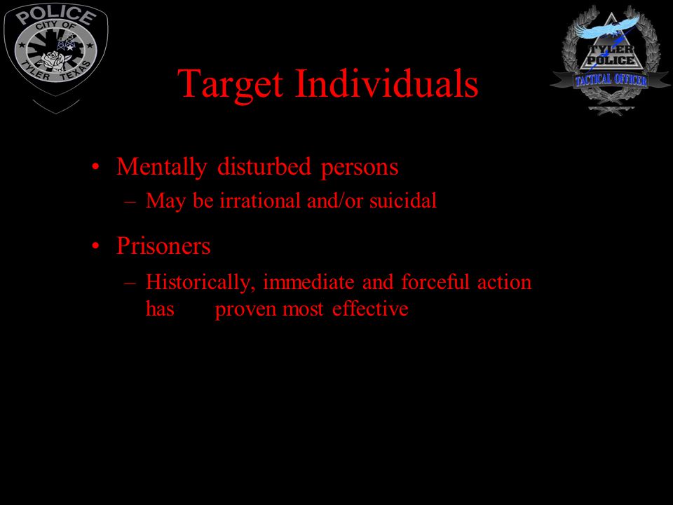Target Individuals Mentally disturbed persons Prisoners