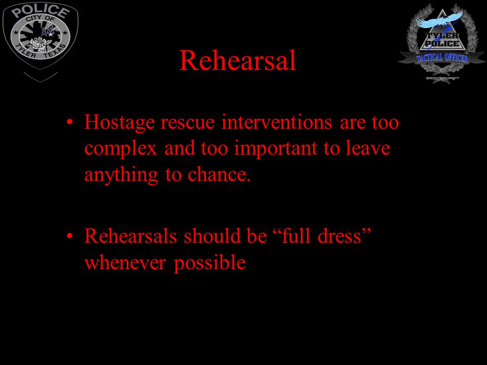 Rehearsal Hostage rescue interventions are too complex and too important to leave anything to chance.