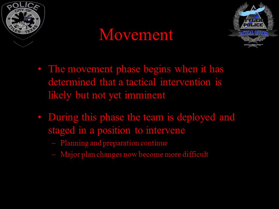 Movement The movement phase begins when it has determined that a tactical intervention is likely but not yet imminent.