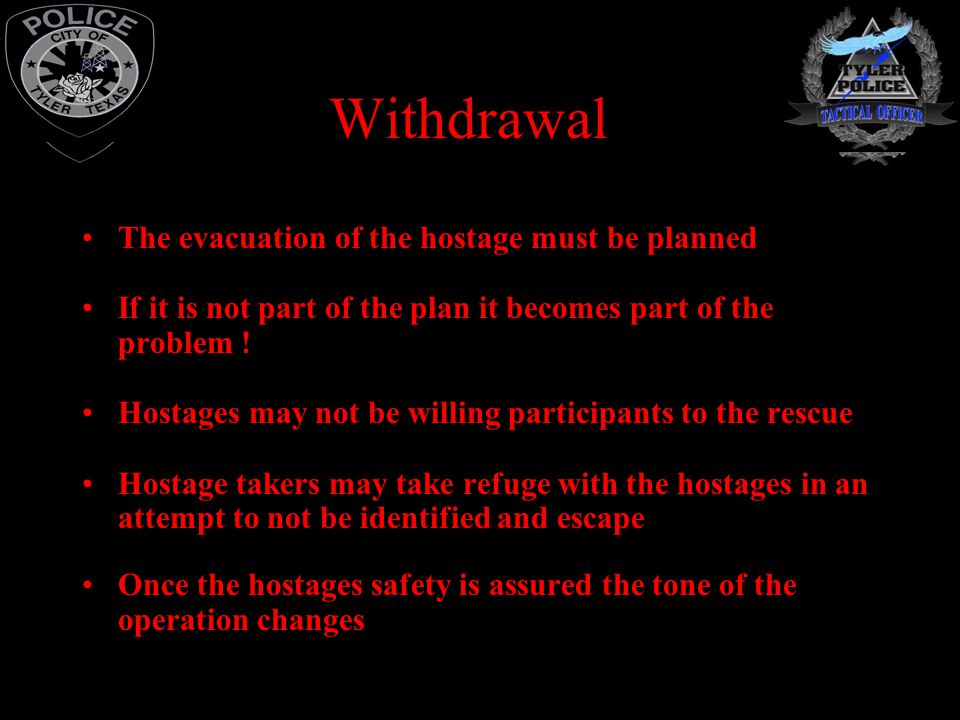 Withdrawal The evacuation of the hostage must be planned