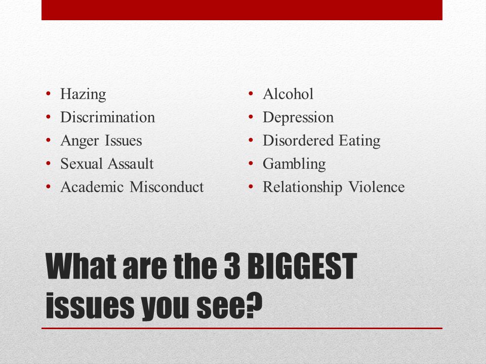 What are the 3 BIGGEST issues you see