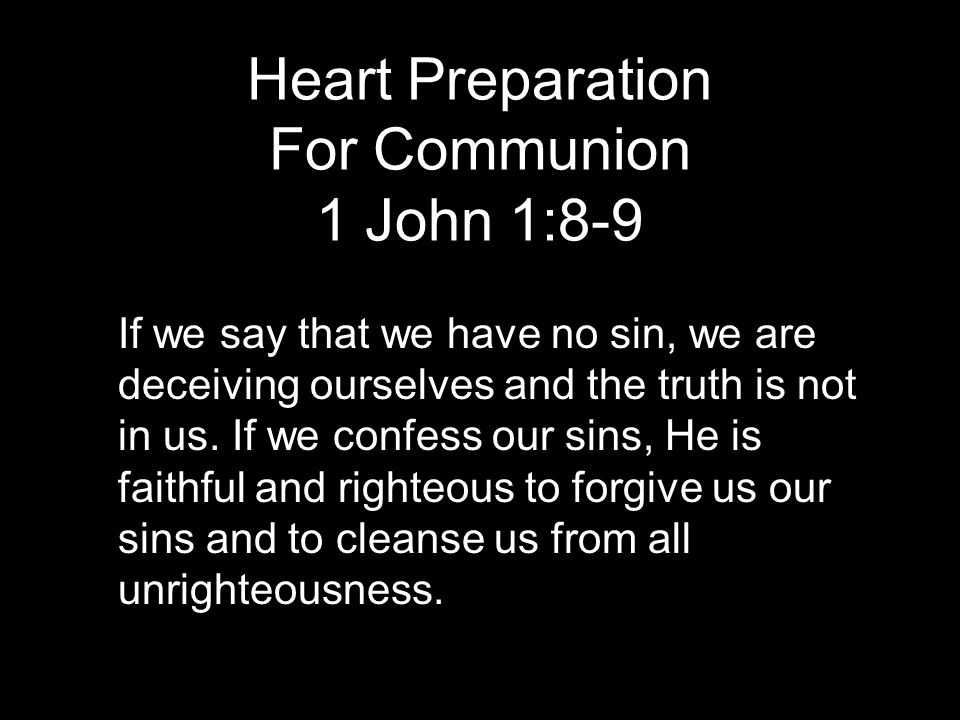 Heart Preparation For Communion 1 John 1:8-9