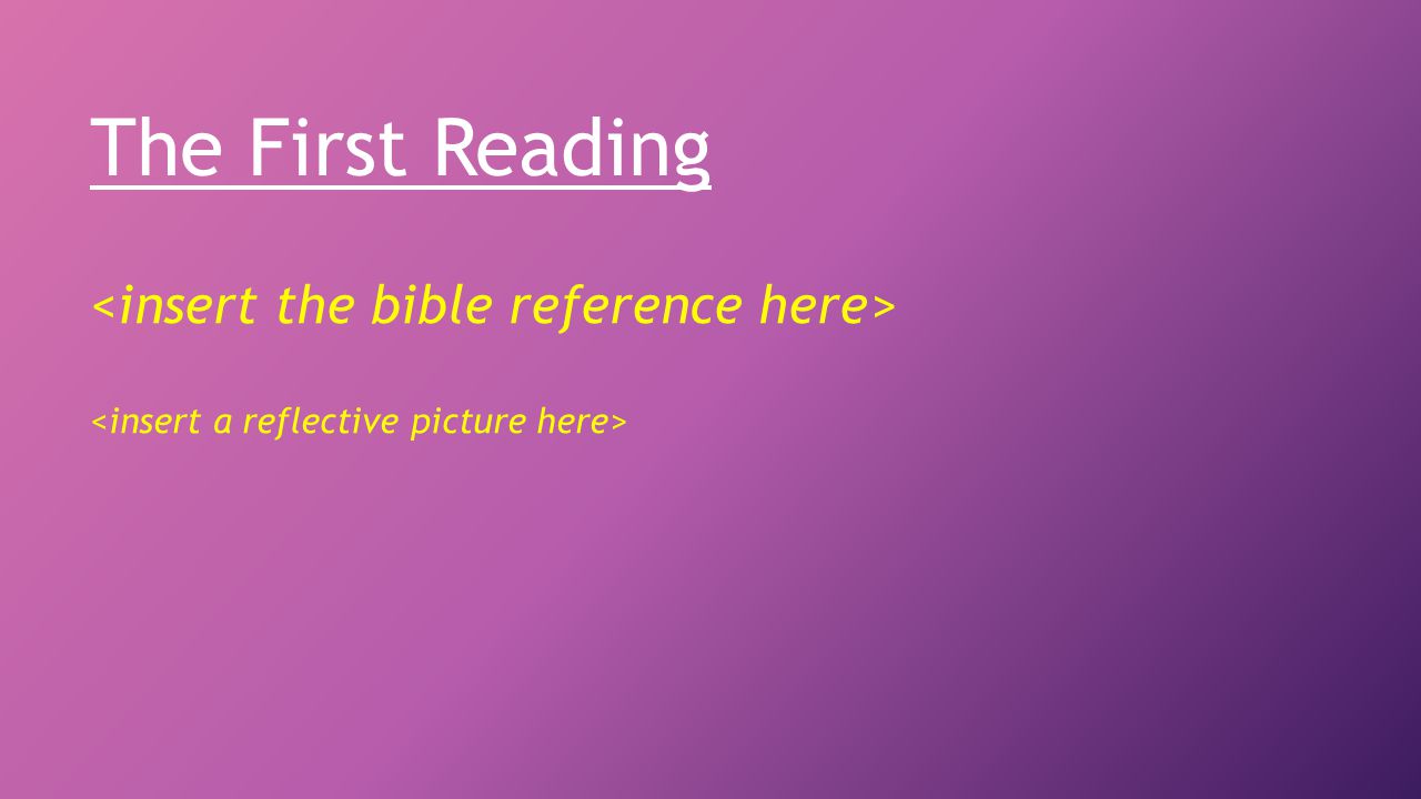 The First Reading <insert the bible reference here>