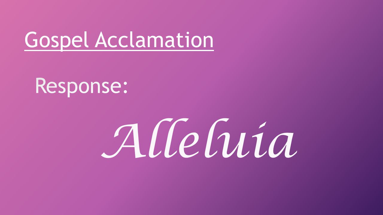 Gospel Acclamation Response: Alleluia