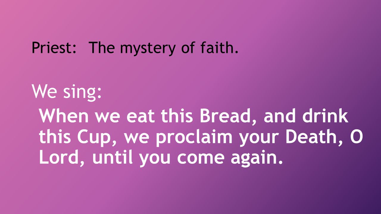 Priest: The mystery of faith.