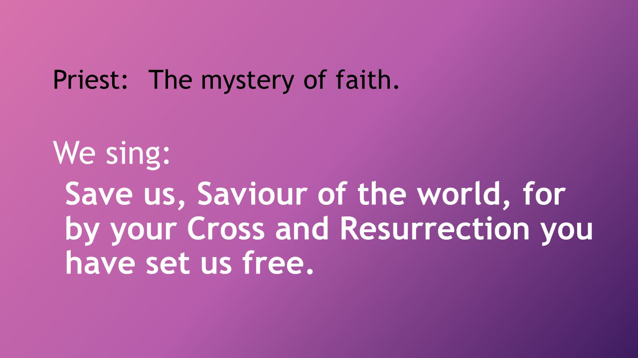 Priest: The mystery of faith.
