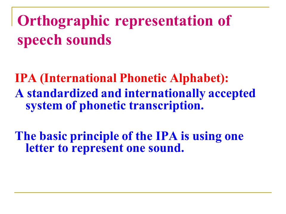 Orthographic representation of speech sounds