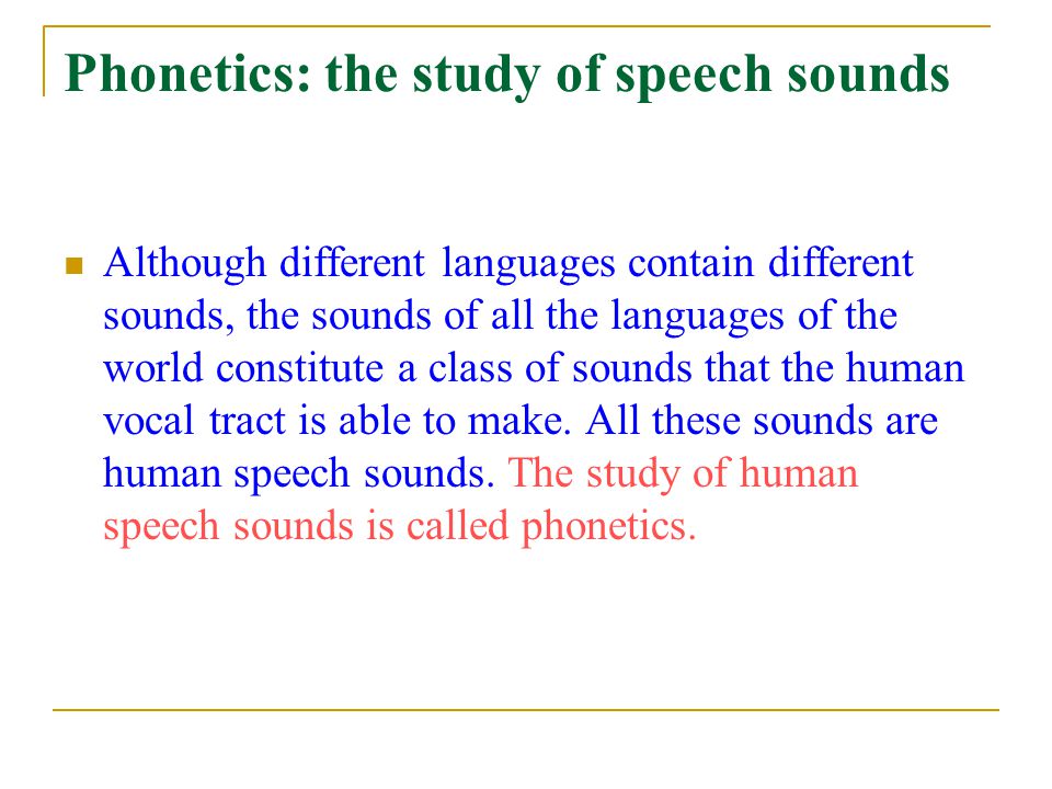 Phonetics: the study of speech sounds