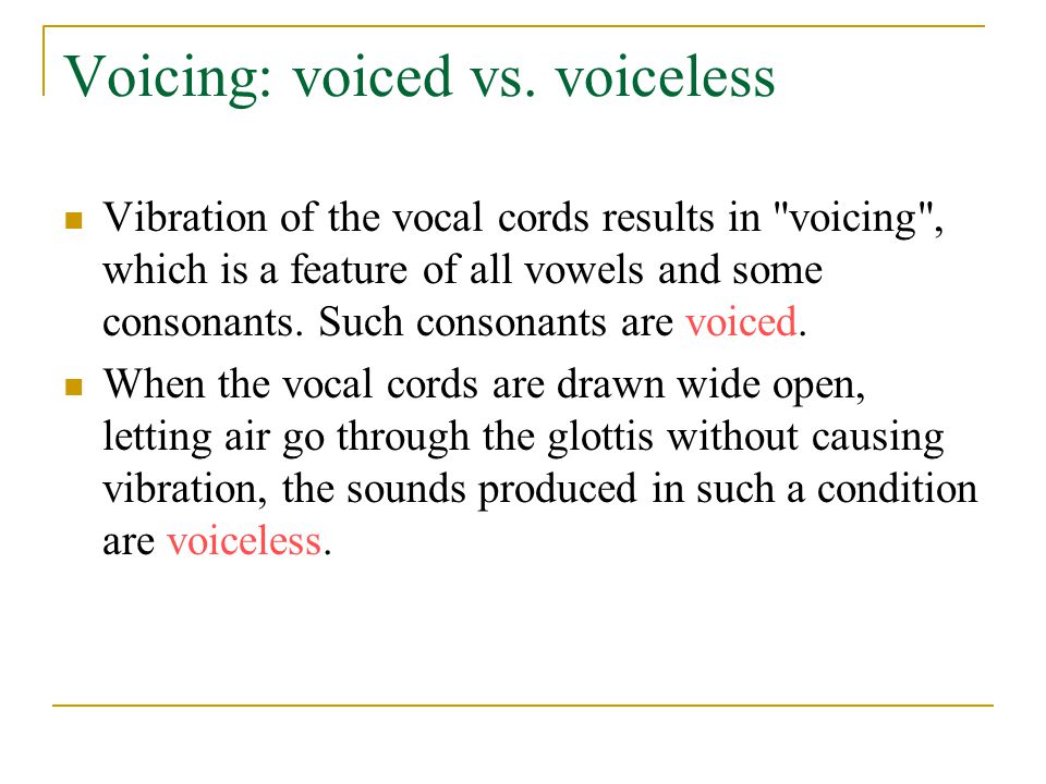 Voicing: voiced vs. voiceless