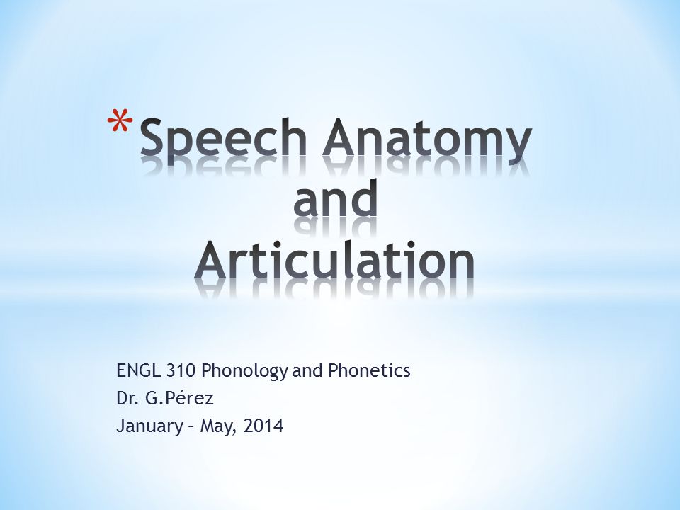 Speech Anatomy and Articulation