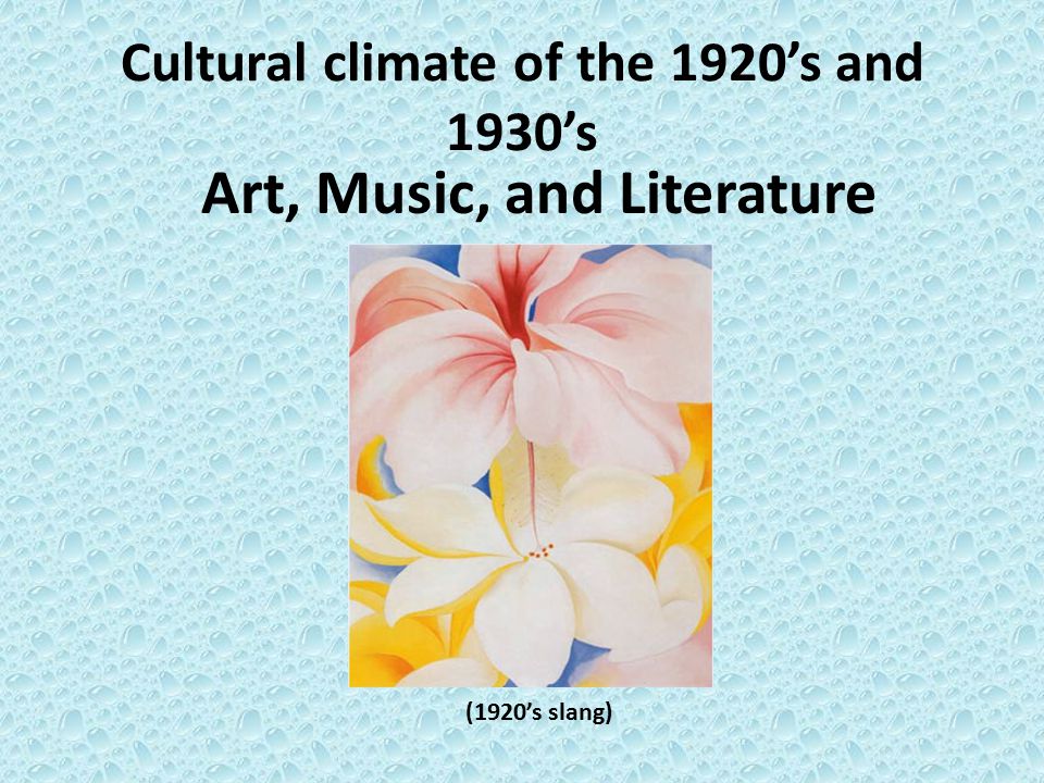 Cultural climate of the 1920’s and 1930’s
