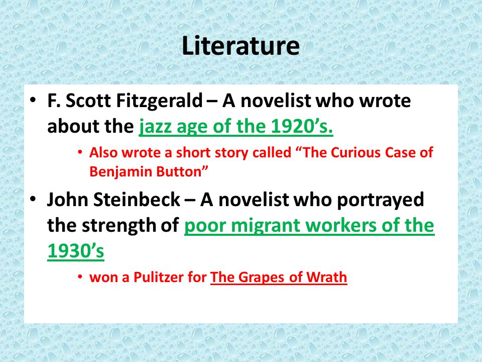 Literature F. Scott Fitzgerald – A novelist who wrote about the jazz age of the 1920’s.