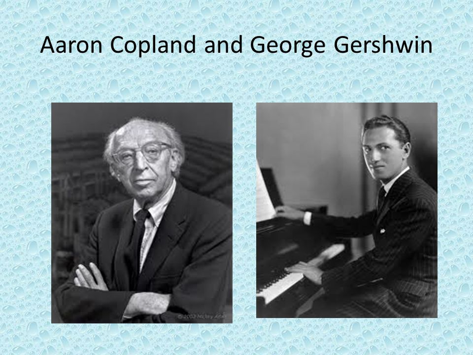 Aaron Copland and George Gershwin