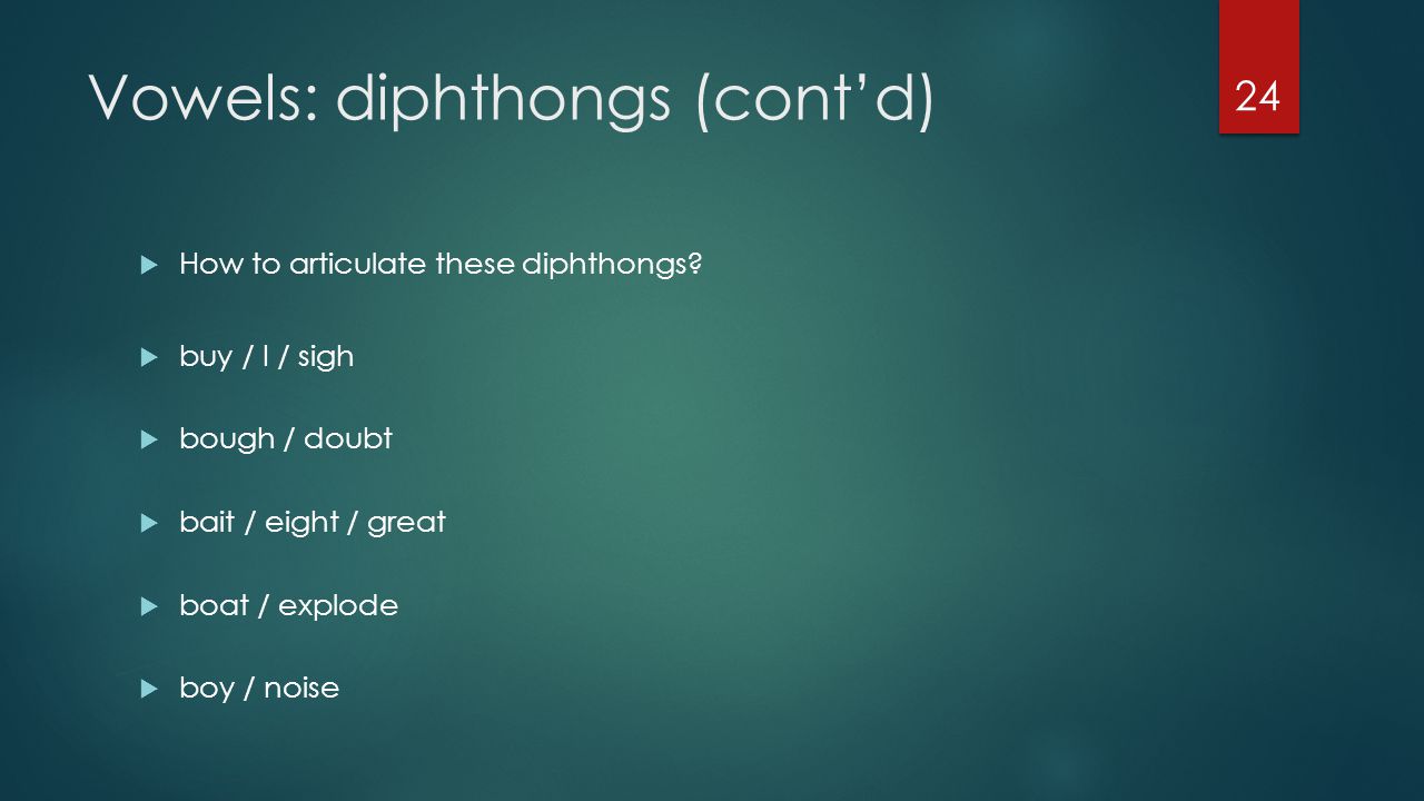 Vowels: diphthongs (cont’d)