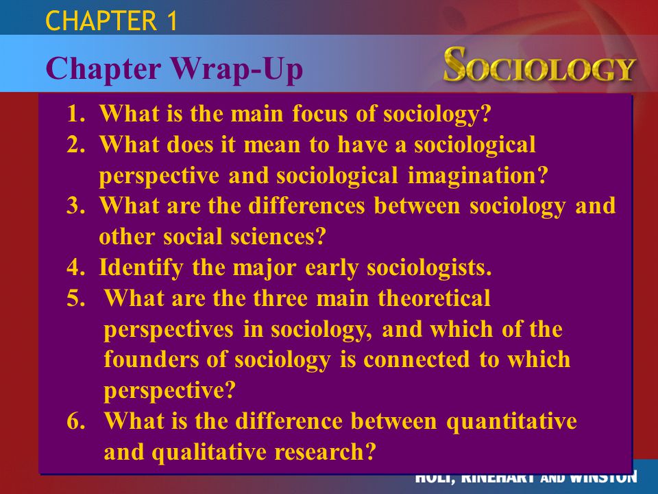 Chapter Wrap-Up CHAPTER 1 1. What is the main focus of sociology