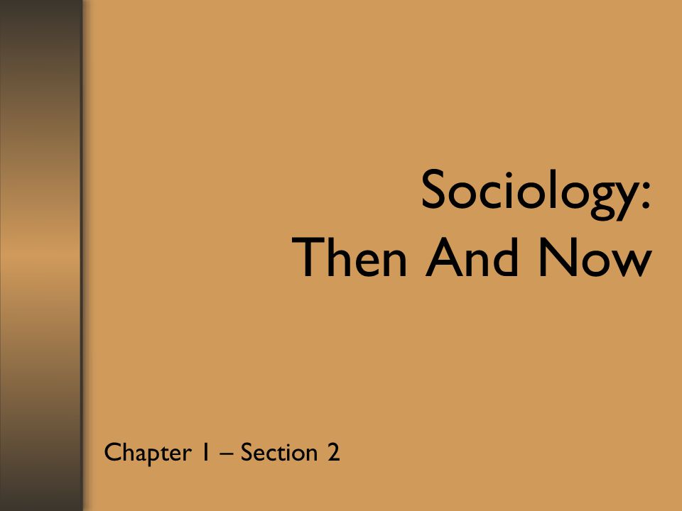 Sociology: Then And Now