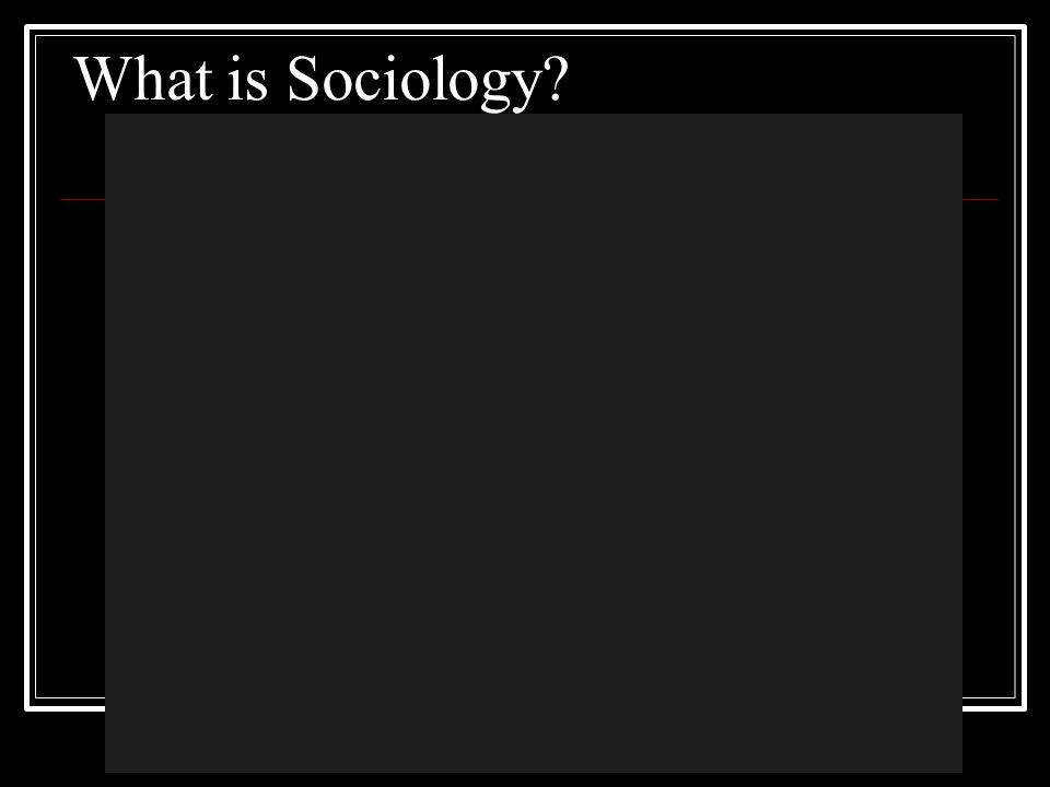 What is Sociology