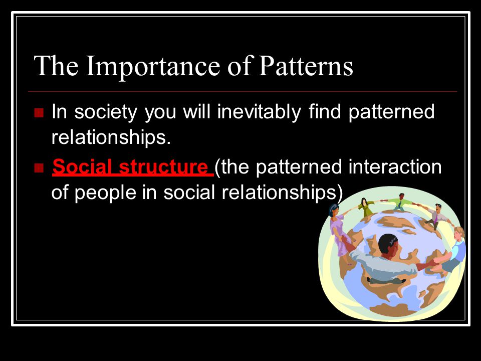 The Importance of Patterns