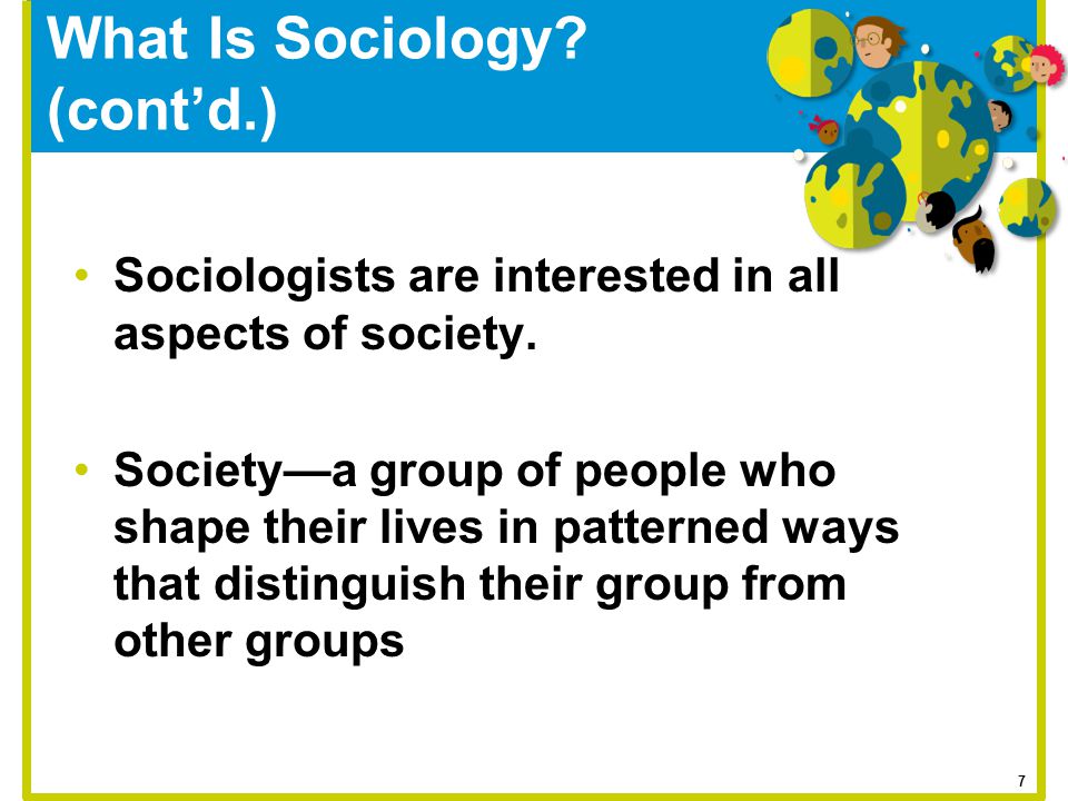 What Is Sociology (cont’d.)